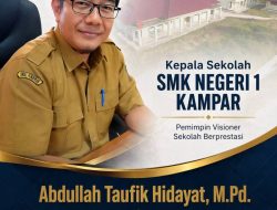 Dari Nol Hingga Berprestasi, Perjuangan Kepala SMKN 1 Kampar Bangun Sekolah Jadi Kebanggaan Daerah
