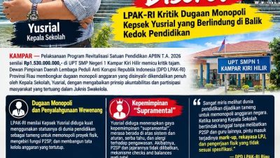 Revitalisasi Rp1,53 Miliar di UPT SMPN 1 Kampar Kiri Hilir Disorot: LPAK-RI Kritik Dugaan Monopoli Kepsek Yusrial yang Berlindung di Balik Kedok Pendidikan